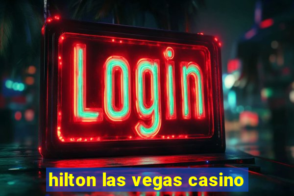 hilton las vegas casino