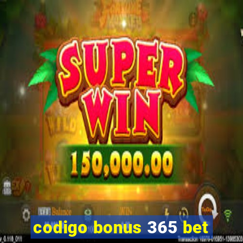 codigo bonus 365 bet