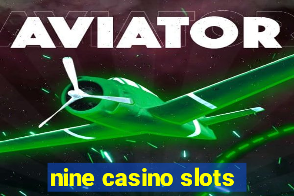 nine casino slots