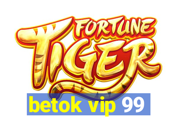 betok vip 99