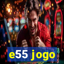 e55 jogo