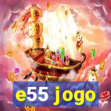 e55 jogo