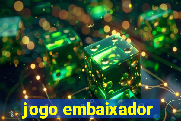 jogo embaixador