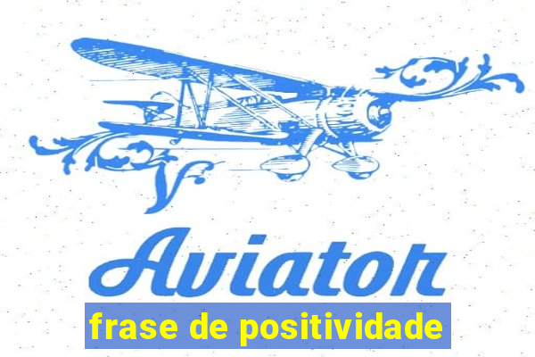 frase de positividade