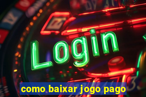 como baixar jogo pago