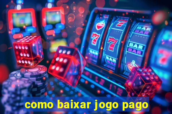 como baixar jogo pago