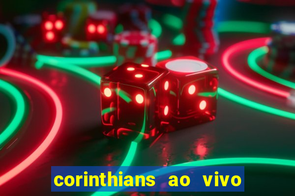 corinthians ao vivo futebol play