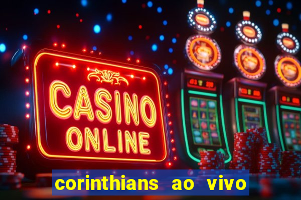 corinthians ao vivo futebol play