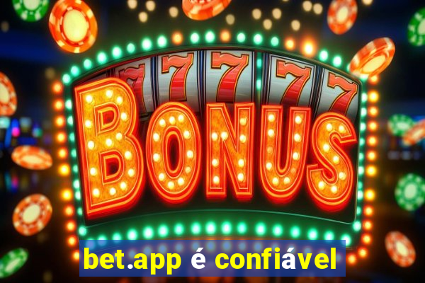 bet.app é confiável