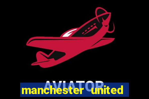 manchester united ao vivo hd