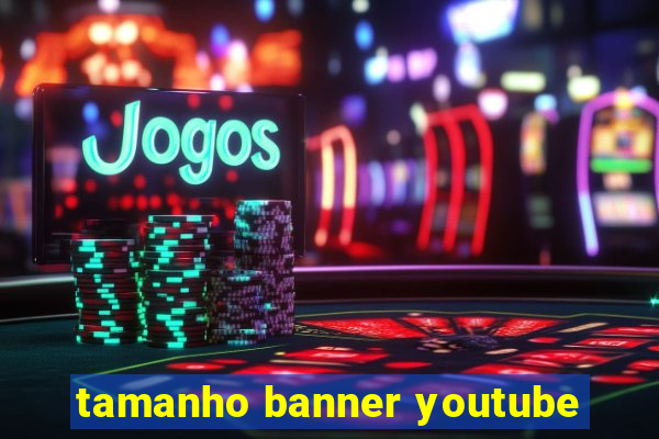 tamanho banner youtube