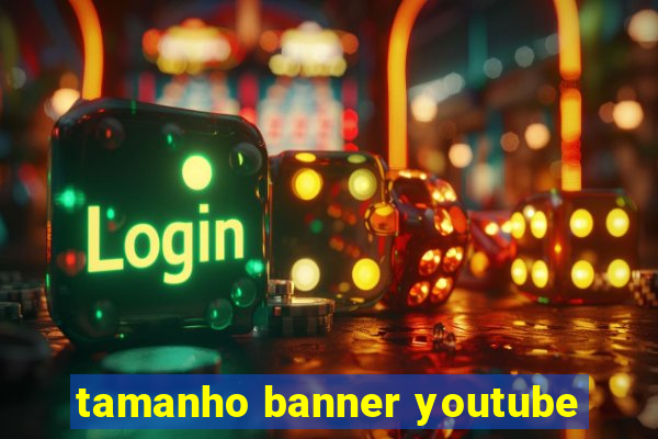 tamanho banner youtube