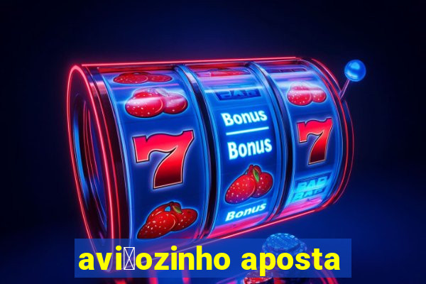 avi茫ozinho aposta