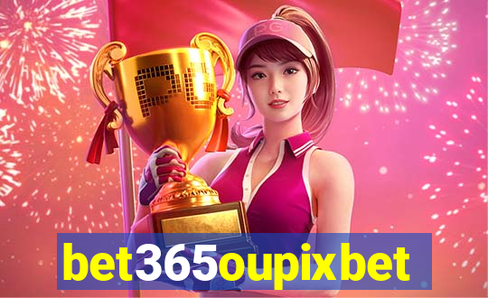 bet365oupixbet