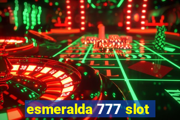 esmeralda 777 slot