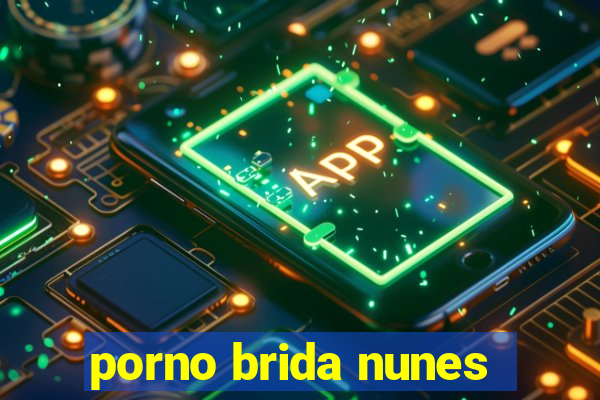 porno brida nunes