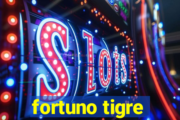 fortuno tigre