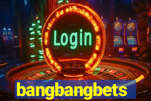 bangbangbets