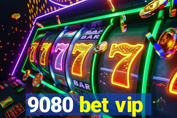 9080 bet vip