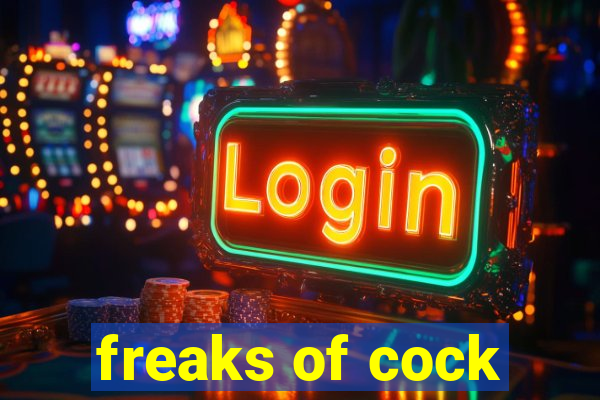 freaks of cock