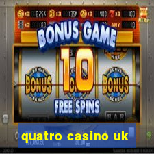 quatro casino uk