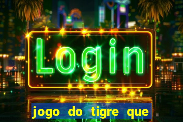 jogo do tigre que realmente paga