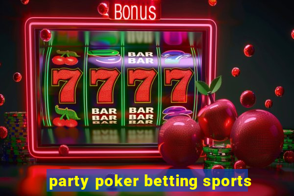 party poker betting sports