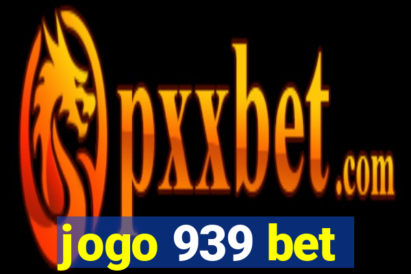 jogo 939 bet