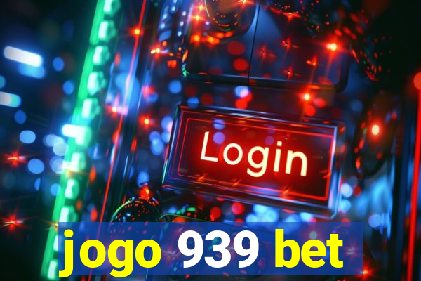 jogo 939 bet