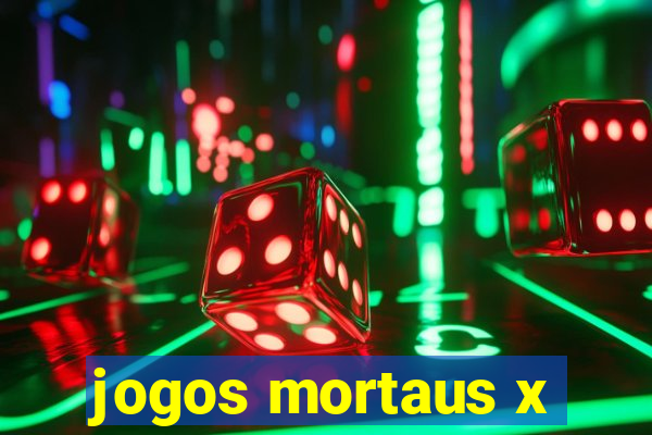 jogos mortaus x