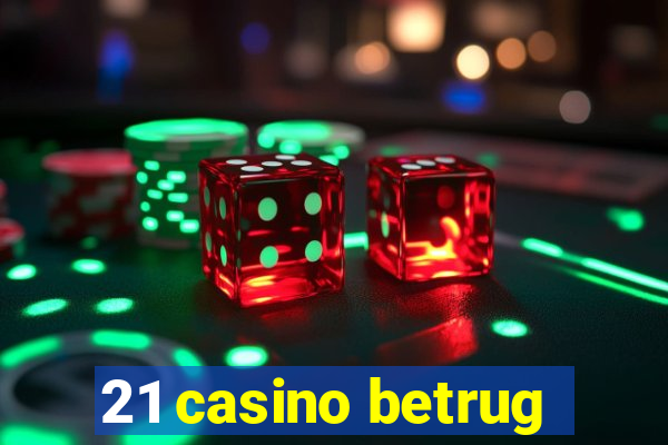 21 casino betrug