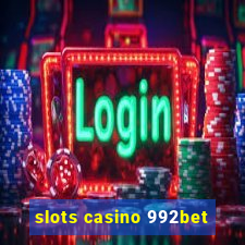 slots casino 992bet