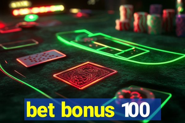 bet bonus 100