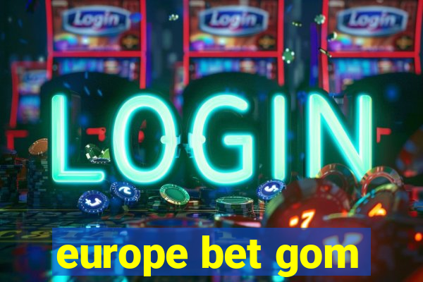 europe bet gom