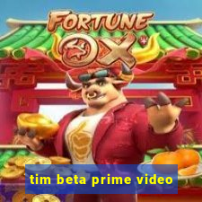 tim beta prime video