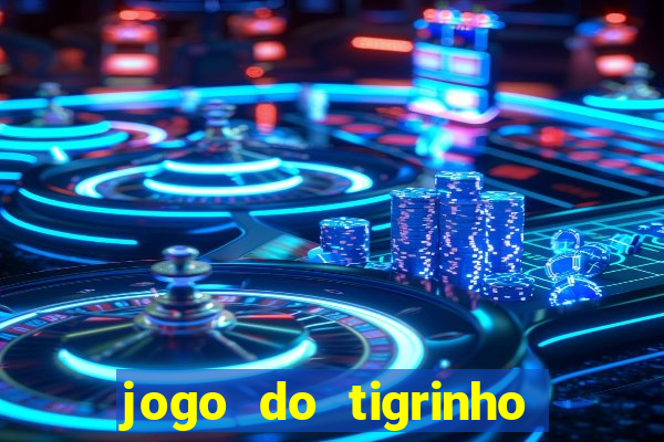 jogo do tigrinho paga de verdade