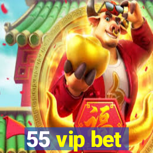 55 vip bet