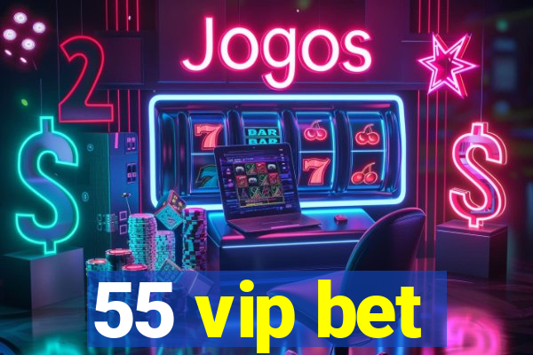 55 vip bet