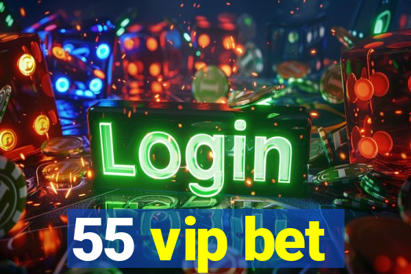 55 vip bet