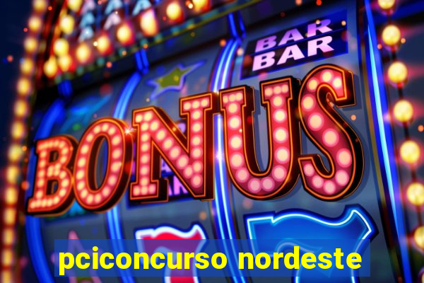 pciconcurso nordeste