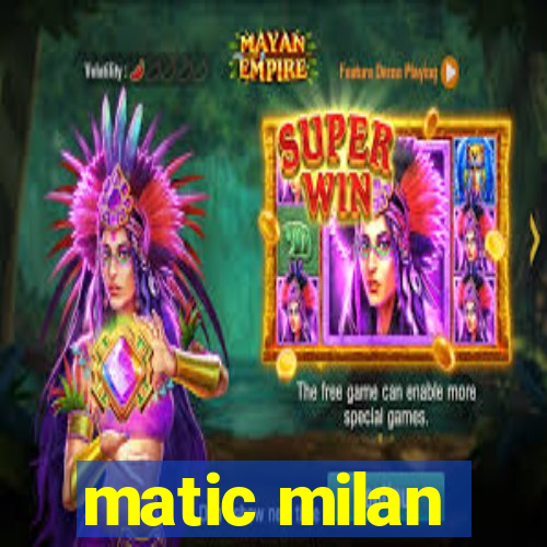 matic milan