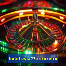 hotel esta??o cruzeiro