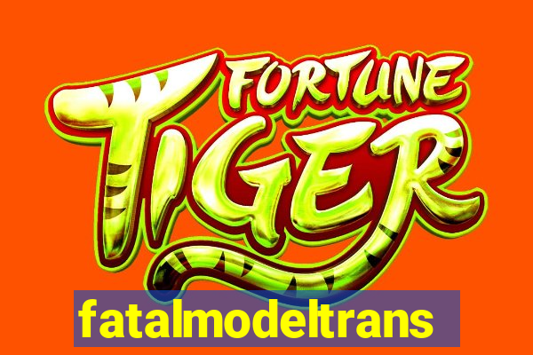 fatalmodeltrans