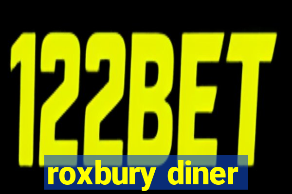 roxbury diner