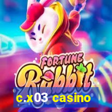 c.x03 casino