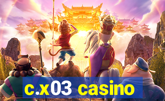 c.x03 casino