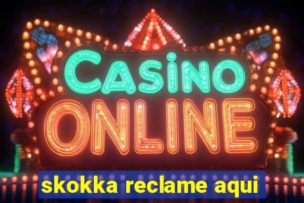 skokka reclame aqui