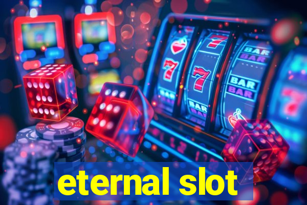 eternal slot