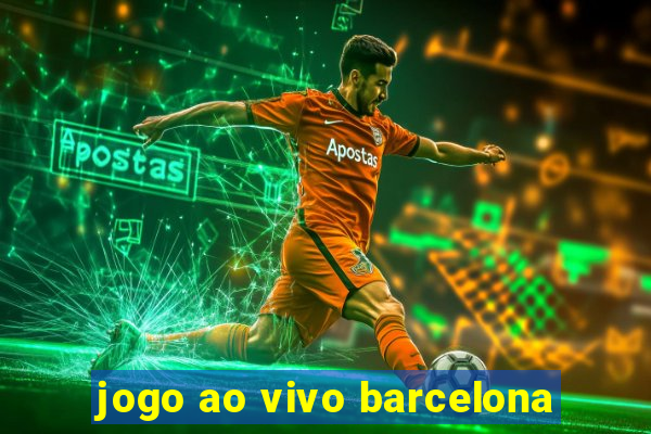 jogo ao vivo barcelona