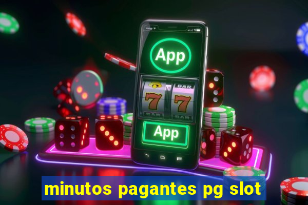 minutos pagantes pg slot